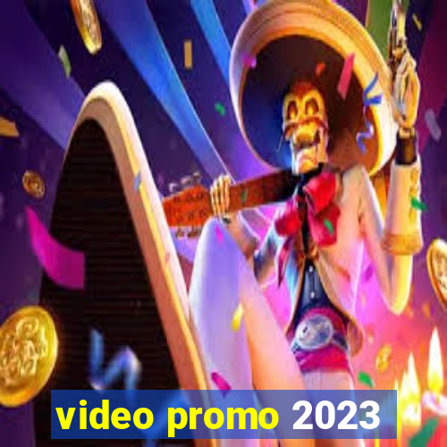 video promo 2023